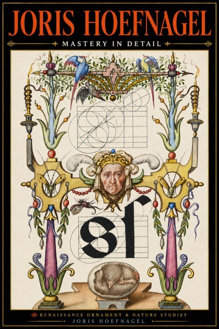 Joris Hoefnagel Mastery in Detail - Renaissance Ornament & Nature Studies No4 - Plakat